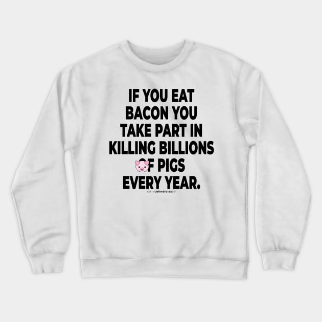 Vegan Activist Graphics #takingblindfoldsoff 7 v2 Crewneck Sweatshirt by takingblindfoldsoff